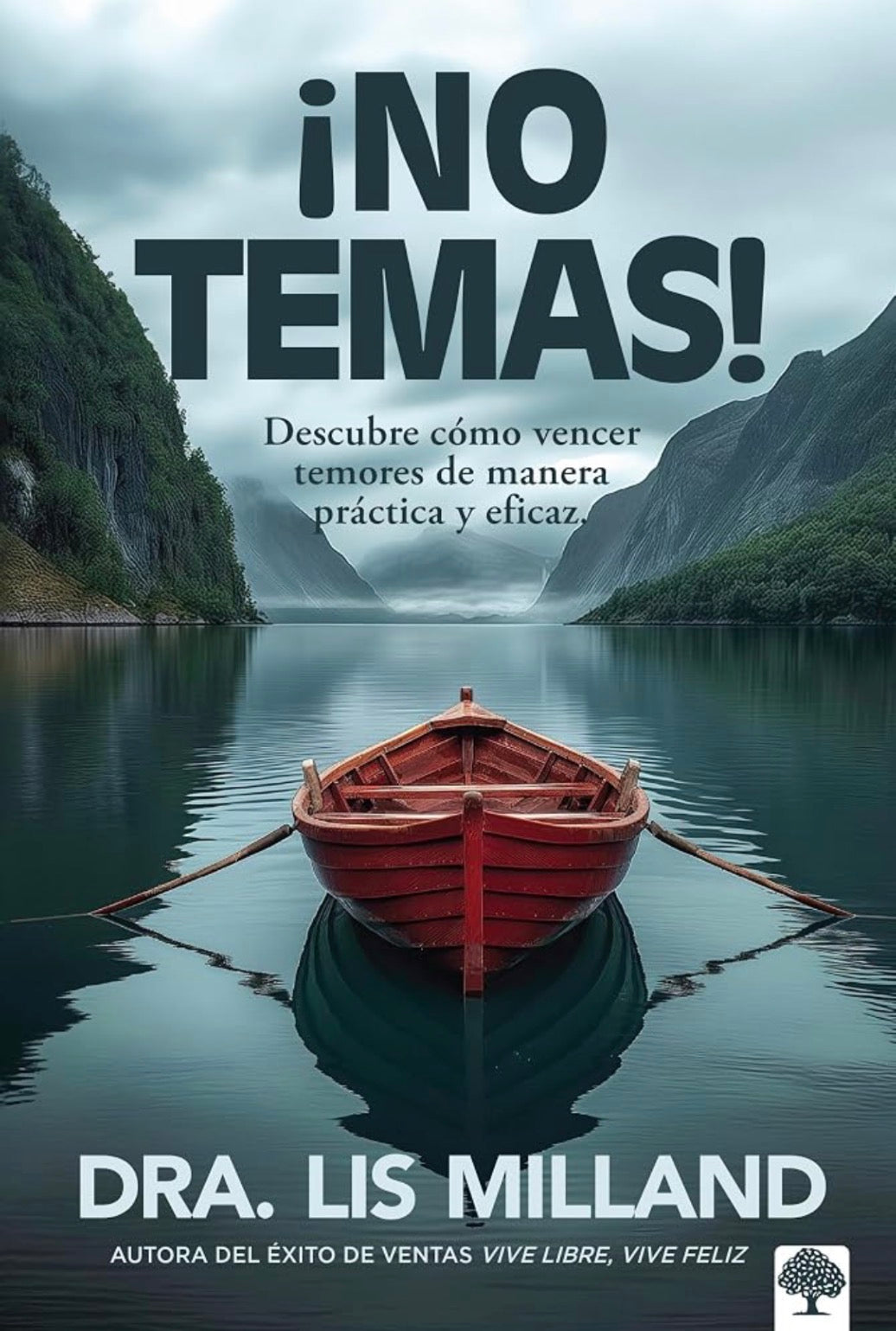 ¡No temas!: Descubre cómo vencer temores de manera práctica y eficaz
