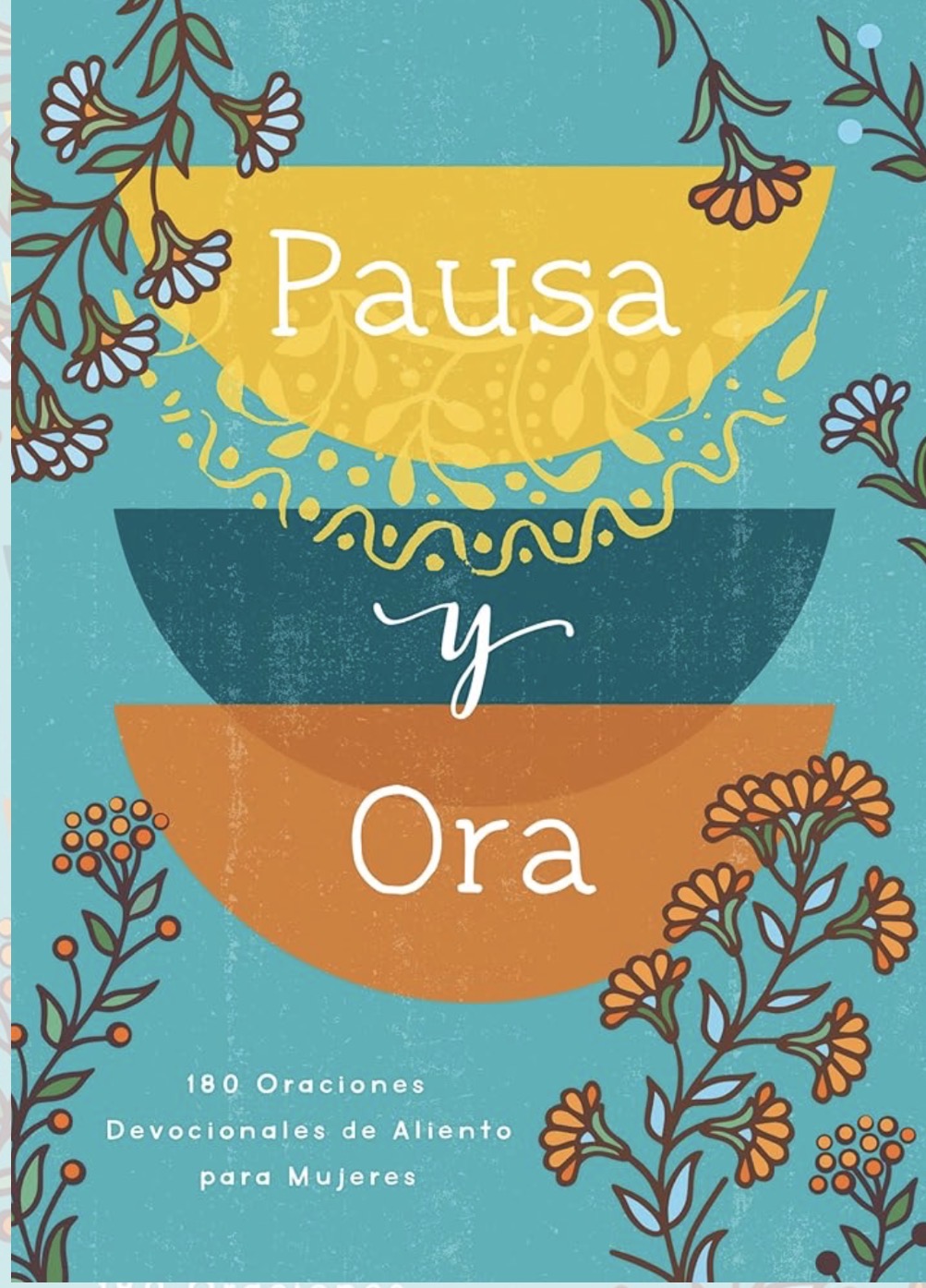 Pausa y Ora: 180 Oraciones Devocionales de Aliento para Mujeres