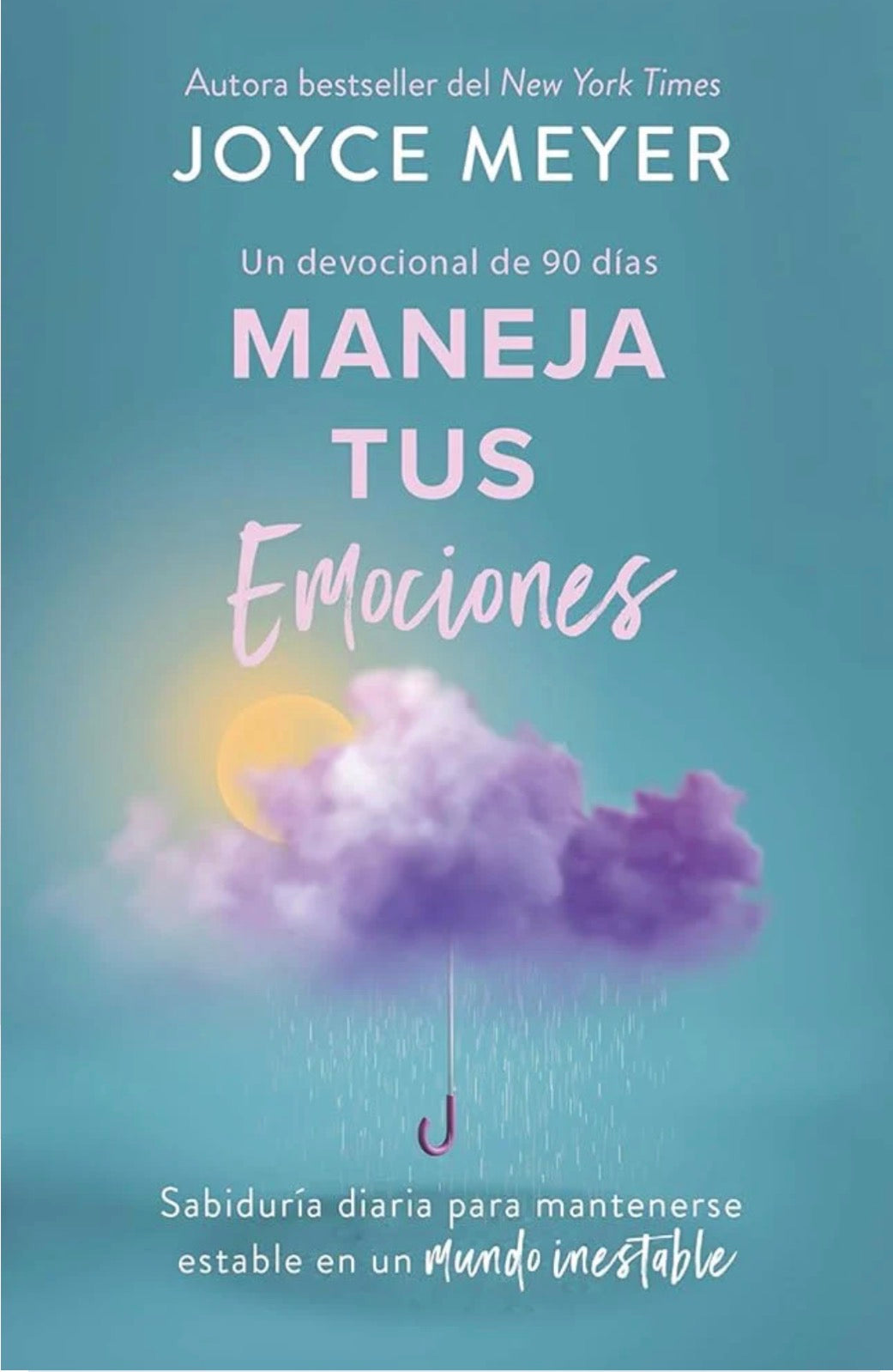Maneja Tus Emociones: Un Devocional de 90 Días