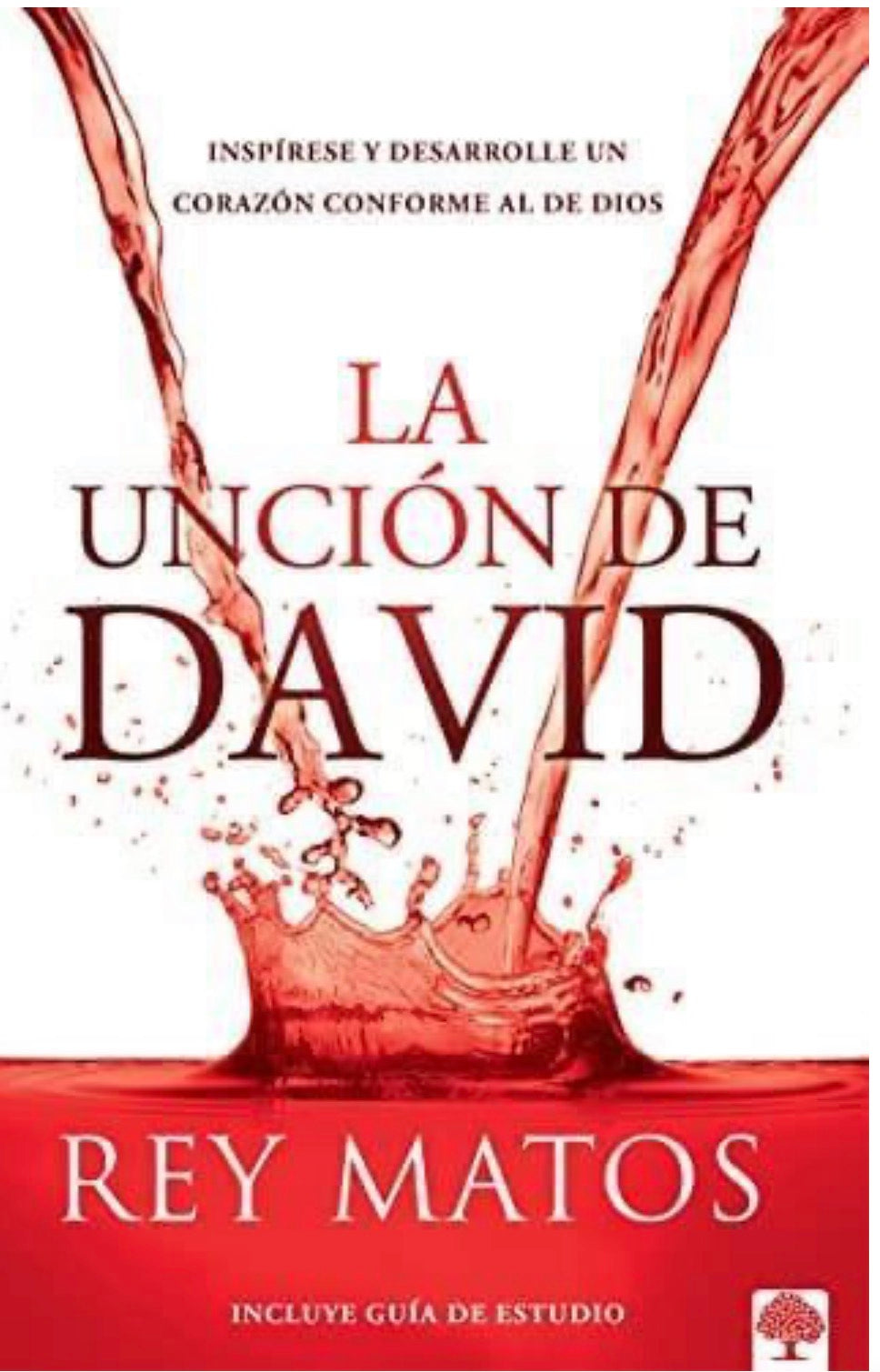 La Unción de David: Inspírese y Desarrolle un Corazón Conforme al de Dios